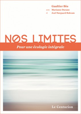 Nos limites - pour une écologie intégrale